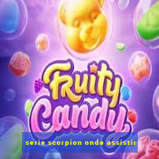 serie scorpion onde assistir